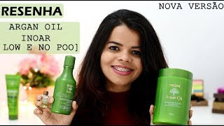 RESENHA DA LINHA ARGAN OIL DA INOAR  LOW E NO POO [upl. by Idrahs]