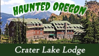 Haunted Crater Lake Lodge in Oregon Haunted Places of Oregon [upl. by Nnairrek]