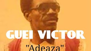 GUEI VICTOR  Adeaza [upl. by Neroled620]