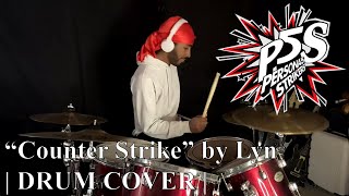 “Counter Strike” by Lyn  Persona 5 Scramble The Phantom Strikers  DRUM COVER [upl. by Yamauchi]