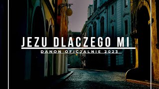 DaNON  Jezu dlaczego 2023 [upl. by Ainedrag]