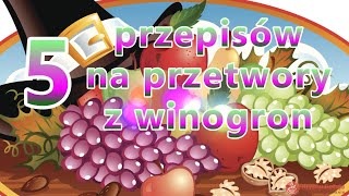 Jak wykorzystać winogron 5 przepisów na pyszne przetwory z winogrona [upl. by Olney]