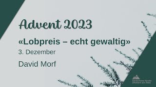 quotLobpreis  echt gewaltigquot  Advent 2023 [upl. by Dnamron]