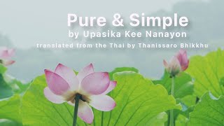 Pure amp Simple by Upasika Kee Nanayon translated from the Thai by Thanissaro Bhikkhu [upl. by Eerpud]