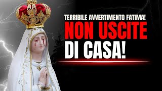 TERRIBILE AVVERTIMENTO DELLA MADONNA DI FATIMA quotNon Uscite di CASAquot [upl. by Aisatnaf]