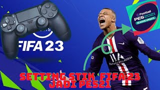 Tutorial Setting Stik FIFA 23 Seperti PES [upl. by Ainedrag910]