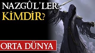 NAZGÛLLER KİMDİR Orta Dünya  Yüzüklerin Efendisi [upl. by Hamann387]