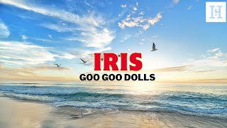 Iris – Goo Goo Dolls  Music at its peak for the heart [upl. by Justis]