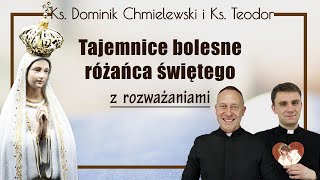 ks Dominik Chmielewski ks Teodor różaniec tajemnice BOLESNE wersja studyjna z rozważaniami [upl. by Yelsiap]