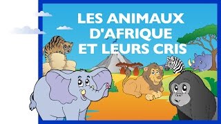 Apprendre les animaux dAfrique et leurs cris FR  Jeu éducatif partie 1 [upl. by Hachmann]