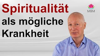 Spiritualität falsch verstanden kann zu schweren Krankheiten führen [upl. by Doelling]