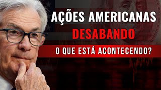 🛑 AÇÕES AMERICANAS DESABAM O que está acontecendo As quedas voltaram [upl. by Treiber]