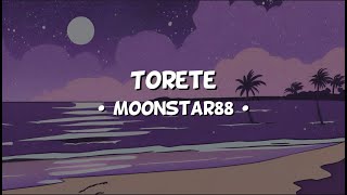 Torete  Moonstar88 Lyrics [upl. by Eshelman745]