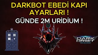 GÜNDE 2MİLYON URİ KAS  EBEDİ KAPI TAKTİKLERİ VE BOT AYARLARI  DARKORBİT [upl. by Arriec]