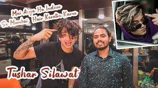 Main Aya Hu Indore Se Mumbai Hair Keratin Karne  Tushar Shilawat  Shanuzz Salon [upl. by Solomon455]