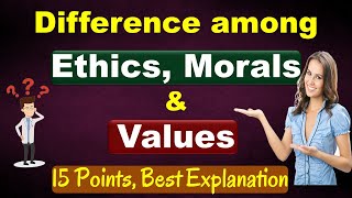 Difference Among Ethics Morals and Values  Best Explanation 15 Points  Must Watch [upl. by Lemon]