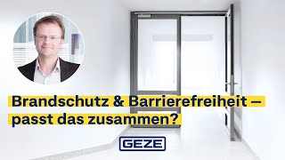 Brandschutz und Barrierefreiheit vereinen – Tipps  GEZE Expertenwissen [upl. by Cassi498]