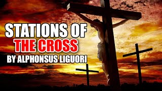 Stations of the Cross Traditional By Saint Alphonsus Liguori [upl. by Ecinnaj485]