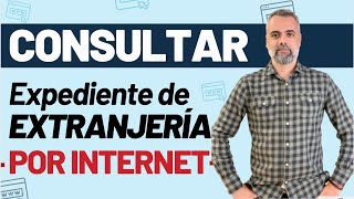 🖥 ¿Cómo consultar el estado del expediente de extranjería por internet [upl. by Ehsiom]