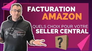 Facturation automatique Amazon  Quels choix pour votre seller central [upl. by Htur]