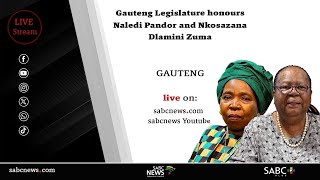 Gauteng Legislature honours Naledi Pandor and Nkosazana Dlamini Zuma [upl. by Sokul268]