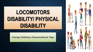 Locomotor Disability physical Disability Concept Definition Type characteristics [upl. by Tnert580]