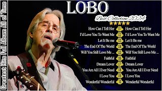 How Can I Tell Her  Lobo 💽 Lobo Greatest Hits Collection 🌼 Timeless Classics  Best of Lobo Songs [upl. by Aloin]