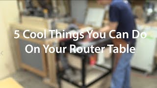 5 Cool Things To Do On Your Router Table  Tips and Tricks [upl. by Ajax791]