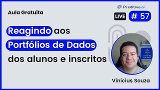 Live 57  Reagindo aos Portfólios de Dados dos alunos e inscritos [upl. by Hillman]