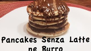 PANCAKES SENZA LATTE ne BURRO 3  MyKitchenLab [upl. by Rozalin]