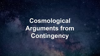 Cosmological Arguments from Contingency [upl. by Assilram309]