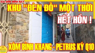 HẾT HỒN Sài Gòn Phố quotĐÈN ĐỎquot NỔI DANH Một Thời  Xóm BÌNH KHANG Đường Petrus Ký Q10 Sài Gòn Hôm Nay [upl. by Elawalo635]