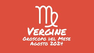 Oroscopo Vergine Agosto 2024 [upl. by Derayne]