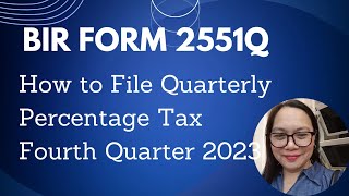 HOW TO FILE FORM 2551Q QUARTERLY PERCENTAGE TAX 4TH QUARTER 2023 For Sales Oct to Dec 2023 [upl. by Lamag501]