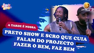 Preto Show e Scro Que Cuia falam do projecto Fazer o bem Faz bem  A Tarde é Nossa  TV ZIMBO [upl. by Hailee]