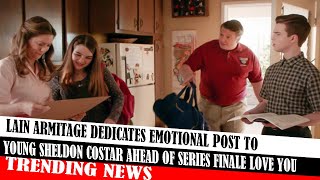 Lain Armitage Dedicates Emotional Post To Young Sheldon Costar Ahead Of Series Finale Love You [upl. by Ainomar861]