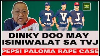 DINKY DOO MAY IBINULGAR SA RAPE ISKANDALO NINA TITO VIC AND JOE TUNGKOL SA PEPSI PALOMA RAPE CASE [upl. by Price74]