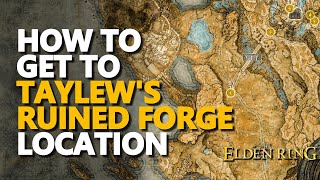 How to get to Taylews Ruined Forge Location Elden Ring [upl. by Farrah]