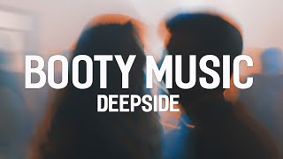 Booty Music  Deepside Lyrics [upl. by Nosac]