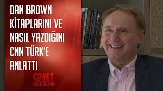 Dan Brown kitaplarını ve nasıl yazdığını CNN TÜRKe anlattı [upl. by Leira]