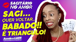 Sagitário no Amor ♐❤ BABADO É TRIANGULO VOCÊ SOLTOU MAS QUER VOLTAR PRA PUXAR O PÉ [upl. by Gagliano]