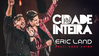 Eric Land Feat Xand Avião  Cidade Inteira Clipe Oficial [upl. by Larisa]