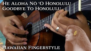 He Aloha No O Honolulu Goodbye to Honolulu  Hawaiian Fingerstyle Ukulele [upl. by O'Donovan86]