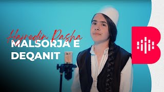 Malsorja e Deqanit  Hajredin Pasha [upl. by Anneliese]