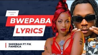 BWEPABA LYRICS  SHEEBAH FT FIK FAMEICA amosvictorlyrics [upl. by Ayikat]