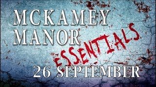 MCKAMEY MANOR ESSENTIALS 26 SEPTEMBER [upl. by Ardnnek]