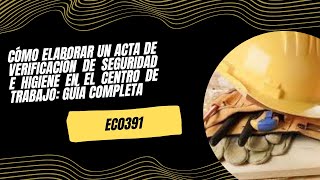 Cómo Elaborar un Acta de Verificación de Seguridad e Higiene en el Centro de Trabajo EC0391 [upl. by Remat]