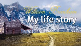 William Branham My life story [upl. by Melan]