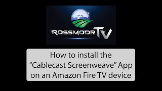 Rossmoor TV  How to Install the quotCablecast Screenweavequot App on an Amazon Fire TV device [upl. by Michey421]