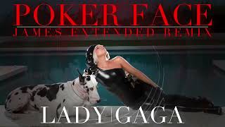 Lady Gaga  Poker Face JAMES Extended Remix [upl. by Ymorej]